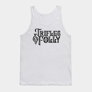 Trifles & Folly Tank Top